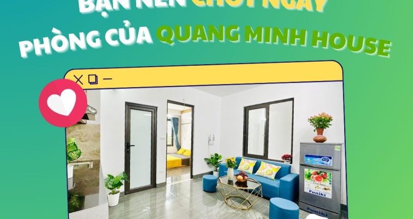 3 lý do bạn nên thuê phòng tại Quang Minh House